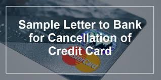 Sample Letter To Bank For Cancellation Of Credit Card