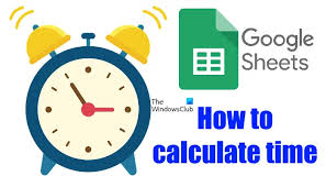 how to calculate time in google sheets