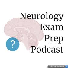Neurology Exam Prep Podcast