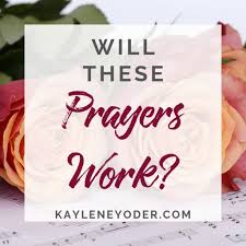 Those who trust in him shall understand truth, and the faithful shall abide with him in love: Will These Prayers Work Kaylene Yoder
