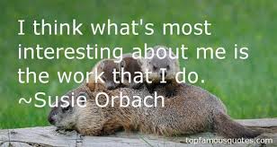 Susie Orbach quotes: top famous quotes and sayings from Susie Orbach via Relatably.com