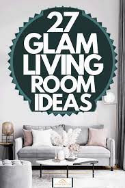 27 glam living room ideas home decor
