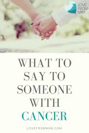 what to say to someone who has cancer