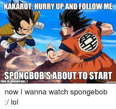 Tron unblocked, achilles unblocked, bad eggs online and many many more. Kakarot Hurry Up And Follow Me Spongbobasabout To Start Fans Of Dragon Ball Z Zaprmeme Now I Wanna Watch Spongebob Lol Meme On Me Me