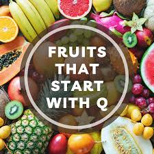 9 fruits that start with q 2022 guide