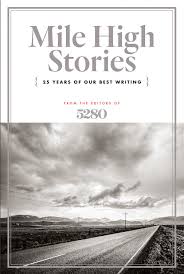 mile high stories years of our best writing  mile high stories 25 years of our best writing paperback 15 2018