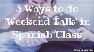 weekend talk in your spanish cl