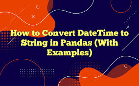 convert datetime to string in pandas