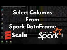 apache spark how to select columns of