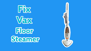 fix vax floor steamer problems not