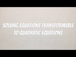 solving equations transformable to