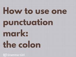 How To Use Colons A Guide To The Punctuation Mark Grammar