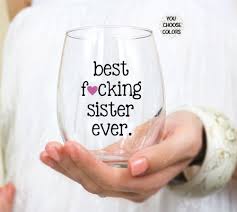 Funny Sister Wine Glass Best Sister