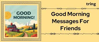 uplifting good morning messages for friends