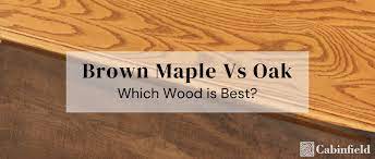 brown maple vs oak which wood is best