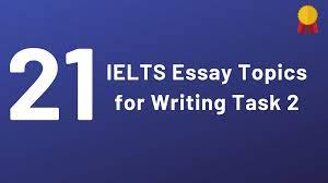 21 ielts essay topics for writing task 2