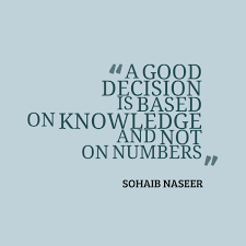 Quotes from Sohaib Naseer: A GOOD DECISION IS BASED ON KNOWLEDGE ... via Relatably.com