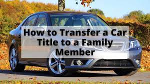 transfer a car le to a family member