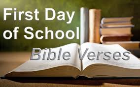 Although some examples are listed below, if you have a personal quote or verse that applies, consider including it as well. 7 Great Bible Verses For The First Day Of School