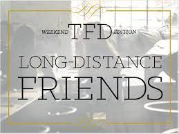 long distance friends you love