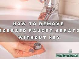 how to remove recessed faucet aerator