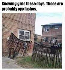 dopl3r.com - Memes - Knowing girls these days. Those are probably eye  lashes. AR SATES