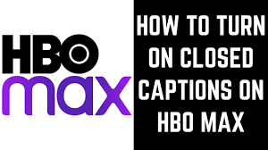 closed captions on hbo max