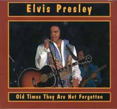elvis presley old times they are not