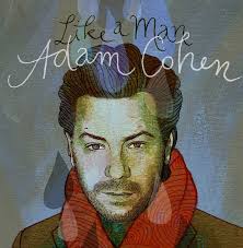 Dans la foulée de la sortie de son album Like A Man, Adam Cohen sera de ... - adam_cohen