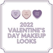 2022 valentine s day makeup inspiration
