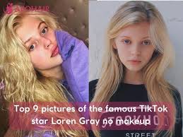 tiktok star loren gray no makeup