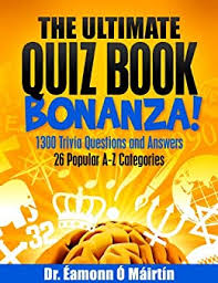 Test your knowledge of fitness facts! Amazon Com The Ultimate Quiz Book Bonanza 1300 Trivia Questions And Answers 26 Popular A Z Categories Ebook Mairtin Eamonn O Kindle Store