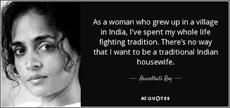 Arundhati Roy quote: As a woman who grew up in a village in... via Relatably.com