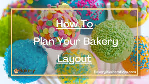 how to plan your bakery layout bakery