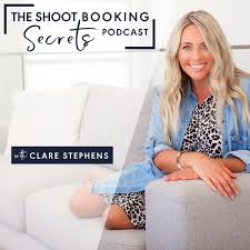 The Shoot Booking Secrets Podcast with Clare Stephens