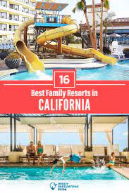 16 best family resorts in california
