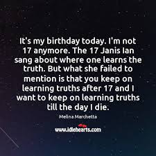 May i conquer every obstacle before me. It S My Birthday Today I M Not 17 Anymore The 17 Janis Ian Sang About Idlehearts