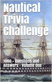 Calendar quizzes questions themed around a date; Nautical Trivia Challenge 1000 Questions And Answers Volume One Ebook Smith Binnie Amazon In Kindle Store
