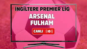 CANLI MAÇ İZLE | Arsenal - Fulham karşılaşması canlı izle! - Tv100 Spor