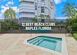 12 best beach clubs naples 2023