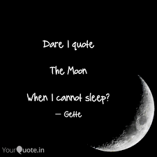 Used to report something said verbatim. Dare I Quote The Moon W Quotes Writings By Gee D Yourquote