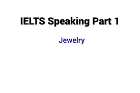 ielts speaking part 1 topic jewelry