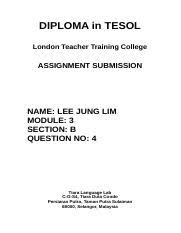 Time to complete this education training ranges from 6.5 days to 1 month depending on the. Module3 Section B Diploma In Tesol London Teacher Training College Assignment Submission Name Lee Jung Lim Module 3 Section B Question No 4 Tiara Course Hero