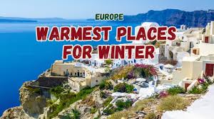 warmest destinations to visit in europe