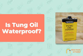 is tung oil waterproof what you
