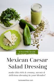thentic mexican caesar salad dressing