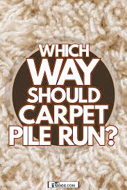 which way should carpet pile run