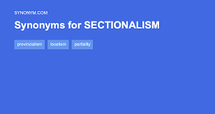 sectionalism synonyms antonyms