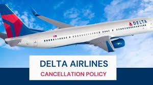 Delta Airlines Cancellation Policy 24 ...