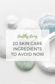 20 ings to avoid in skin care